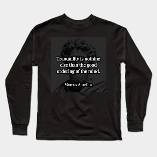 Marcus Aurelius's Reflection: Tranquility as the Harmony of the Mind Long Sleeve T-Shirt